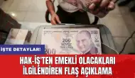 HAK-İŞ'ten emekli olacakları ilgilendiren flaş açıklama