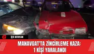 Manavgat'ta Zincirleme Kaza: 1 Kişi Yaralandı Manavgat'ta Zincirleme Kaza: 1 Kişi Yaralandı