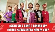 Çakallarla Dans 6 Konusu Ne? Oyuncu Kadrosundan Kimler Var?