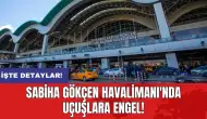 Sabiha Gökçen Havalimanı'nda uçuşlara engel!