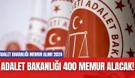 Adalet Bakanlığı 400 Memur Alacak! Adalet Bakanlığı Memur Alımı 2024