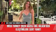 Miss Turkey 2024 Güzeli İdil Bilgen'den Eleştirilere Sert Yanıt!