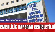 SGK listeyi güncelledi: Emeklilik kapsamı genişletildi