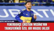 Fenerbahçe Cristian Medina'nın Transferinde Özel Bir Madde Ekledi