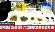 Isparta'da Büyük Uyuşturucu Operasyonu: Çadır Kurmuşlar