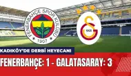 Kadıköy’de Dev Derbi! Fenerbahçe - Galatasaray maç anlatımı