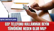 DSÖ açıkladı: Cep telefonu kullanmak beyin tümörüne neden olur mu?