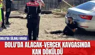 Bolu'da Alacak-Vercek Kavgasında Kan Döküldü