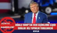 Donald Trump'tan 2020 Seçimlerine İlişkin İddialar: Hile Yapanlar Yargılanacak