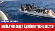 Muğla'nın Datça İlçesinde Tekne Arızası! 10 Göçmen Kurtarıldı