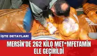 Mersin'de 262 kilo met*mfetamin ele geçirildi