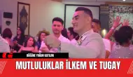 Mutluluklar İlkem ve Tugay