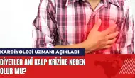 Diyetler ani kalp krizine neden olur mu? Kardiyoloji uzmanı açıkladı