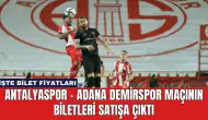 Antalyaspor - Adana Demirspor Maçının Biletleri Satışa Çıktı