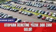 Otopark ücretine yüzde 300 zam geldi!