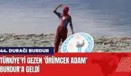 Türkiye'yi gezen 'Örümcek Adam'ın 44. durağı Burdur oldu