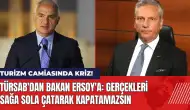 TÜRSAB 'dan Bakan Ersoy'a: Gerçekleri sağa sola çatarak kapatamazsın