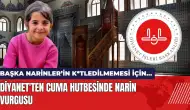 Diyanet'ten 13 Eylül Cuma hutbesinde Narin vurgusu