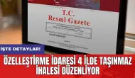 Özelleştirme İdaresi 4 ilde taşınmaz ihalesi düzenliyor