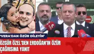 Özgür Özel'den Erdoğan'ın özür çağrısına yanıt: Vera'dan özür dileyin