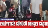 Ehliyetsiz Sürücü Dehşet Saçtı! 2'si Polis 4 Kişi Yaralandı