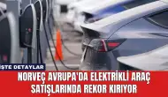 Norveç Avrupa'da Elektrikli Araç Satışlarında Rekor Kırıyor