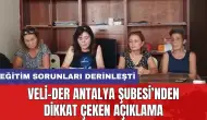 Eğitimin Sorunları Derinleşiyor! Veli-Der Antalya Şube'den Dikkat Çeken Açıklama