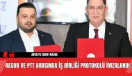 AESOB ve PTT Arasında İş Birliği Protokolü İmzalandı