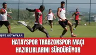 Hatayspor Trabzonspor Maçı Hazırlıklarını Sürdürüyor