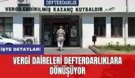 Vergi dairelerinin defterdarlıklara dönüşümü süreci başladı!