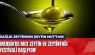 Mersin'de Mut Zeytin ve Zeytinyağı Festivali başlıyor