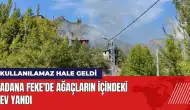 Adana Feke'de ağaçların içindeki ev yandı! Kullanılamaz hale geldi