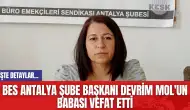 BES Antalya Şube Başkanı Devrim Mol'un Babası Vefat Etti