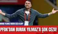 PFDK’dan Burak Yılmaz’a Şok Ceza! Burak Yılmaz Neden Ceza Aldı?