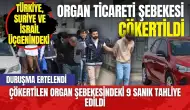 Adana'dan sınır ötesine uzanan organ ticareti şebekesine tahliye kararı verildi