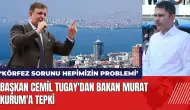 Başkan Cemil Tugay'dan Bakan Kurum'a tepki: İzmir Körfezi sorunu hepimizin!