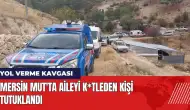 Mersin Mut'ta yol verme kavgasında aileyi k*tleden kişi tutuklandı