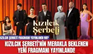 Kızılcık Şerbeti’nin Merakla Beklenen Yeni Fragmanı Yayınlandı!