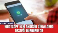 WhatsApp Eski Android Cihazlarda Desteği Durduruyor