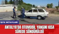 Antalya'da otomobil yangını kısa sürede söndürüldü