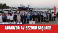 Adana'da av sezonu başladı! Balıkçılar oltayı denize salladı