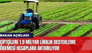 Çiftçilere 1.9 milyar liralık destekleme ödemesi hesaplara aktarılıyor