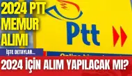 PTT Memur Alımı: 2024 İçin Alım Yapılacak Mı? 2024 PTT Memur Alımı