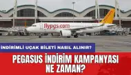 Pegasus indirim kampanyası ne zaman? İndirimli Uçak Bileti Nasıl Alınır?