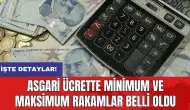 Asgari ücrette minimum ve maksimum rakamlar belli oldu