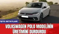 Volkswagen Polo modelinin üretimini durdurdu