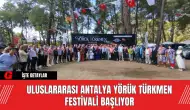 Uluslararası Antalya Yörük Türkmen Festivali Başladı