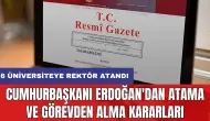 Cumhurbaşkanı Erdoğan'dan atama ve görevden alma kararları