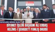 Diyanet İşleri Başkanı Ali Erbaş Kelime-i Şehadet'i Yanlış Okudu