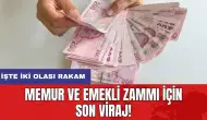 Memur ve emekli zammı için son viraj! İşte iki olası rakam